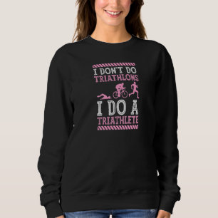 I Don't Do Triathlons I Do A Triathlete Wife Husba Sweatshirt