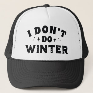 I Don't Do Winter Trucker Hat