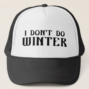 I Don't Do Winter Trucker Hat