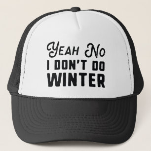 I Don't Do Winter Trucker Hat