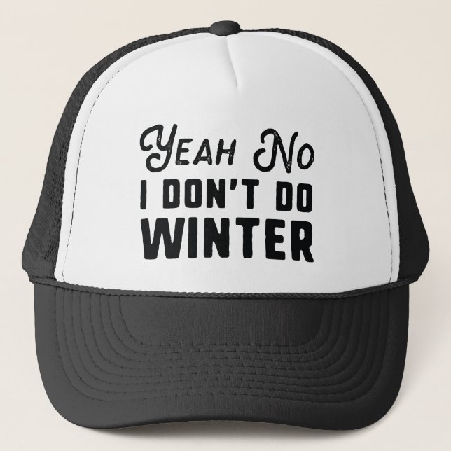 I Don't Do Winter Trucker Hat (Front)