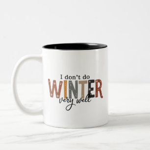 I Don't Do Winter Very Well Cosy Season Freezing  Two-Tone Coffee Mug