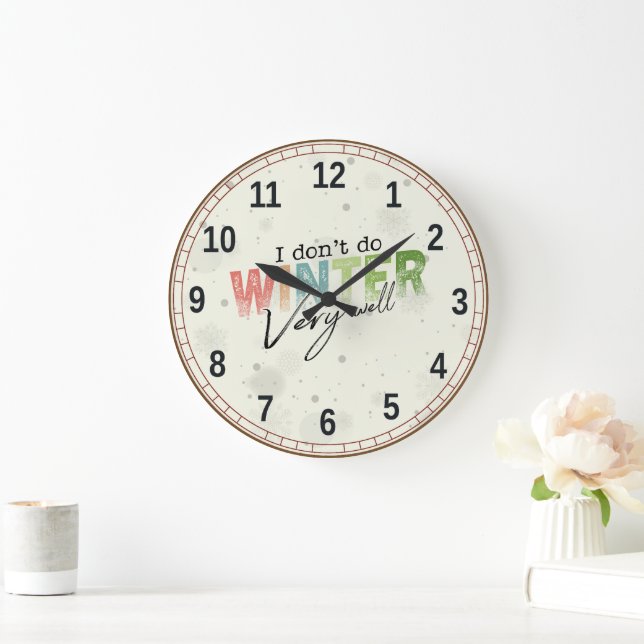 I Don't Do Winter Very Well Funny Winter Large Clock (Home)