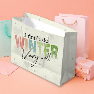 I Don't Do Winter Very Well Funny Winter Large Gift Bag