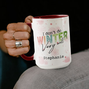 I Don't Do Winter Very Well Funny Winter Mug