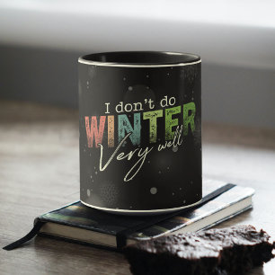 I Don't Do Winter Very Well Funny Winter Mug