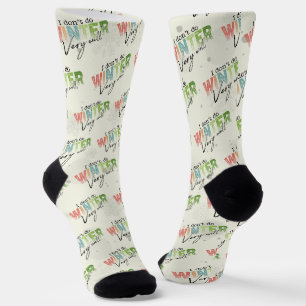I Don't Do Winter Very Well Funny Winter Socks