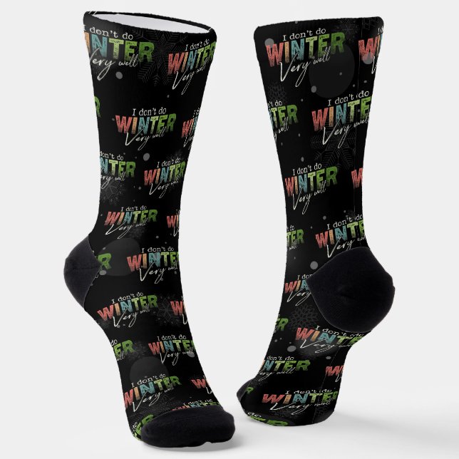 I Don't Do Winter Very Well Funny Winter Socks (Angled)