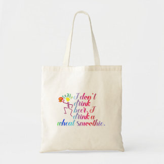 I don't drink beer. I drink a wheat smoothie. Tote Bag