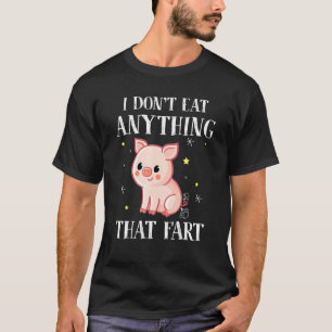 I Dont Eat Anything That Fart - Vegan T-Shirt