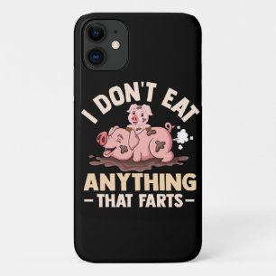 I Don't Eat Anything That Farts iPhone 11 Case