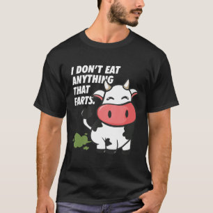 I Dont Eat Anything That Farts Cow Vegetarian Vega T-Shirt