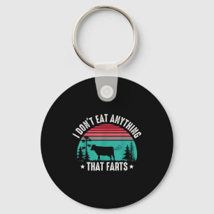 I Don't Eat Anything That Farts Key Ring