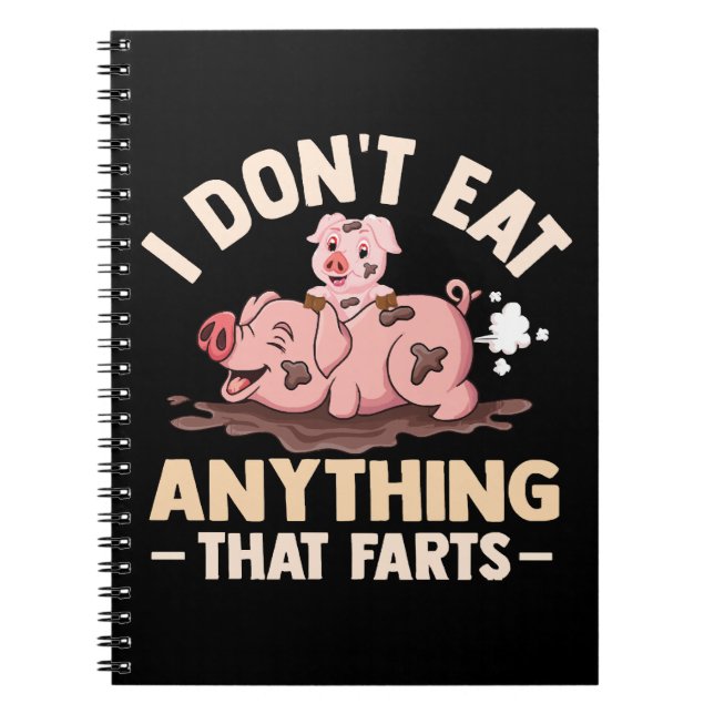 I Don't Eat Anything That Farts Notebook (Front)