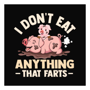 I Don't Eat Anything That Farts Photo Print