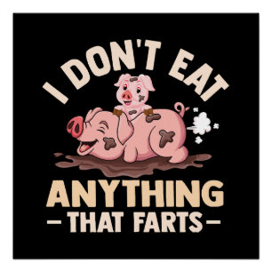 I Don't Eat Anything That Farts Poster