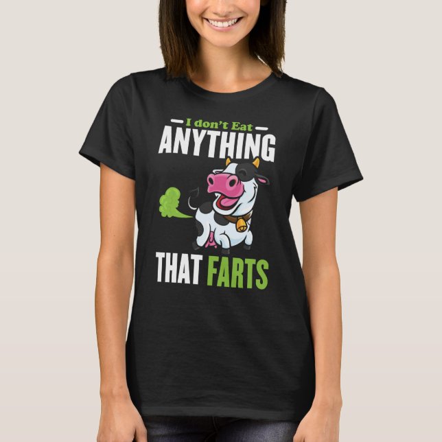I dont Eat anything that Farts T-Shirt (Front)