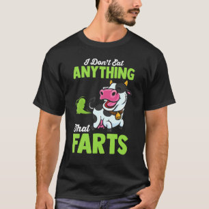 I Don't Eat Anything That Farts Vegan Cow Vegetari T-Shirt