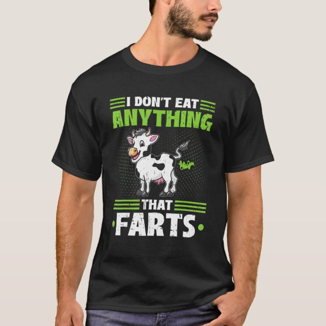 I Don't Eat Anything That Farts Vegan Vegetarian C T-Shirt (Front)