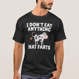I dont eat anything that farts Veganer und Vegetar T-Shirt