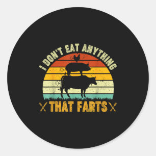 I Don't Eat Anything That Farts World Vegetarian D Classic Round Sticker