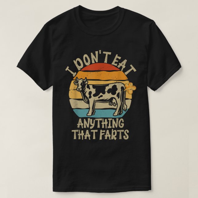 I Dont Eat Anything That FartsFunny Vegetarian  T-Shirt (Design Front)
