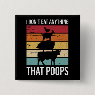 I don't eat anything that poops Vegan Animal Lover 15 Cm Square Badge