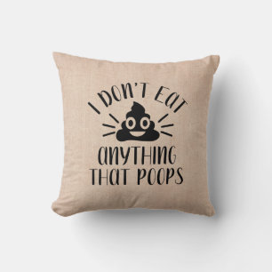 I Don't Eat Anything That Poops, Vegan Cushion