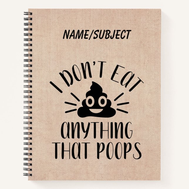 I Don't Eat Anything That Poops, Vegan Notebook (Front)