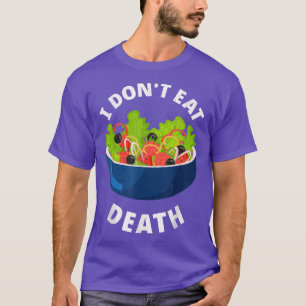 I Don't Eat Death Vegan Vegetarian Tofu Soy Food A T-Shirt