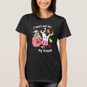 I Don't Eat My Friends Anti Animal Cruelty Vegan A T-Shirt