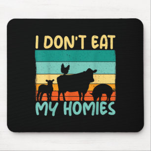 I Dont Eat My Homies Animal Lover Vegetable Lover Mouse Mat