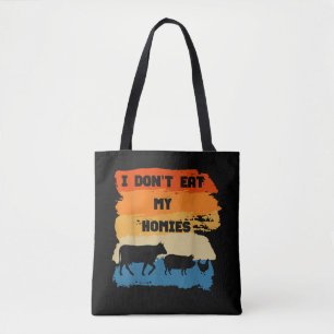 I Don't Eat My Homies Funny Gift For Vegetarian Ve Tote Bag
