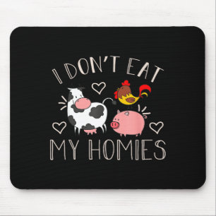 I Don't Eat My Homies - Funny Vegan And Vegetarian Mouse Mat