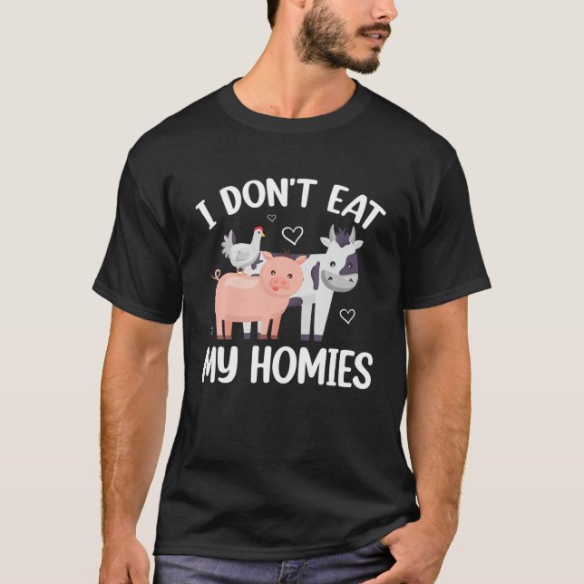 I Don't Eat My Homies - Funny Vegan And Vegetarian T-Shirt (Front)