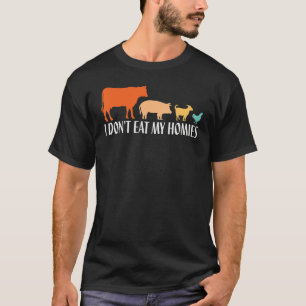 I Don't Eat My Homies Funny Vegan Vegetarian T-Shirt