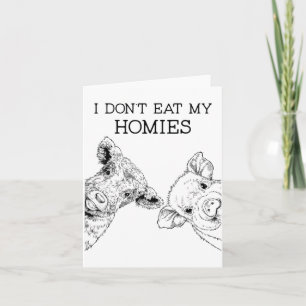 I Don't Eat My Homies Funny Vegetarian Vegan Farm Card