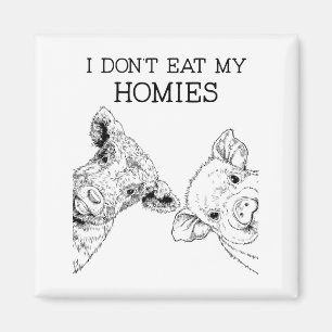 I Don't Eat My Homies Funny Vegetarian Vegan Farm Magnet