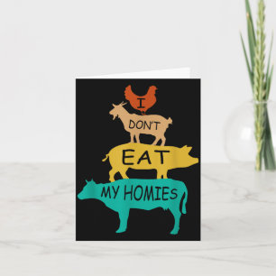I Don't Eat My Homies Retro Vintage Vegetarian Veg Card