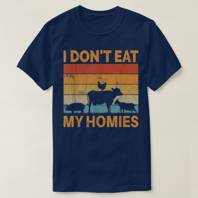 I Don't Eat My Homies Shirt Retro Vegetarian Cute  (Design Front)