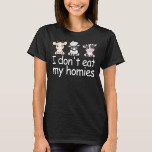 I Don't Eat My Homies Vegetarian Funny Vegan Love  T-Shirt