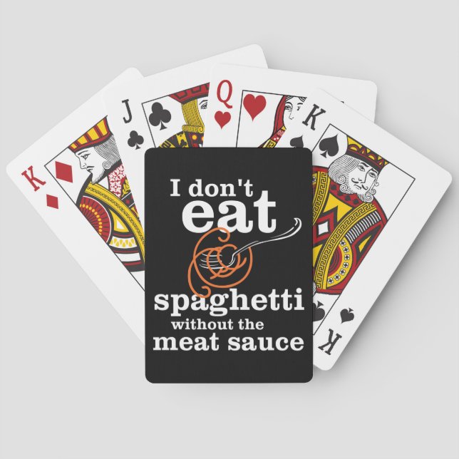 I Don't Eat Spaghetti Without The Meat Sauce Playing Cards (Back)
