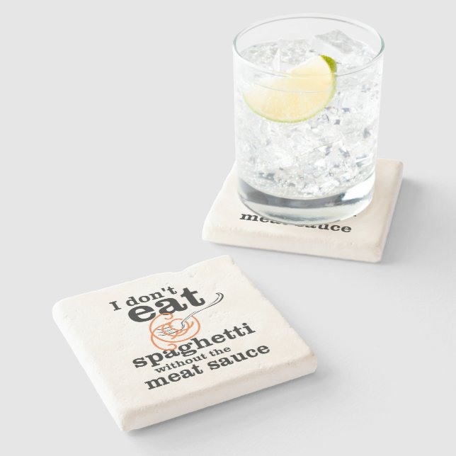 I Don't Eat Spaghetti Without The Meat Sauce Stone Coaster (Side)