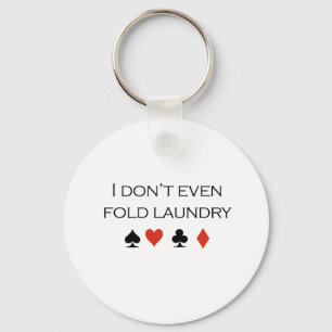 I dont even fold laundry T-shirt Key Ring