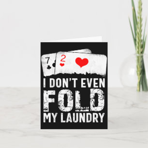 I Dont Even Fold My Laundry Card