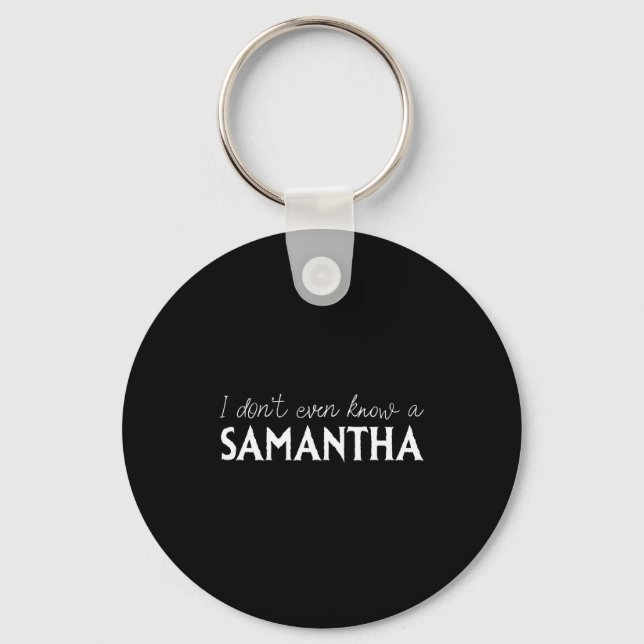 I Don't Even Know A Samantha Funny Distressed Snow Key Ring (Front)