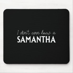 I Don't Even Know A Samantha Funny Distressed Snow Mouse Mat