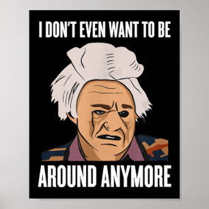 I Don't Even Want To Be Around Anymore  Poster