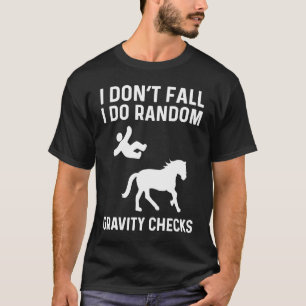 I Don't Fall I Do Random Gravity Checks Horse Vaul T-Shirt