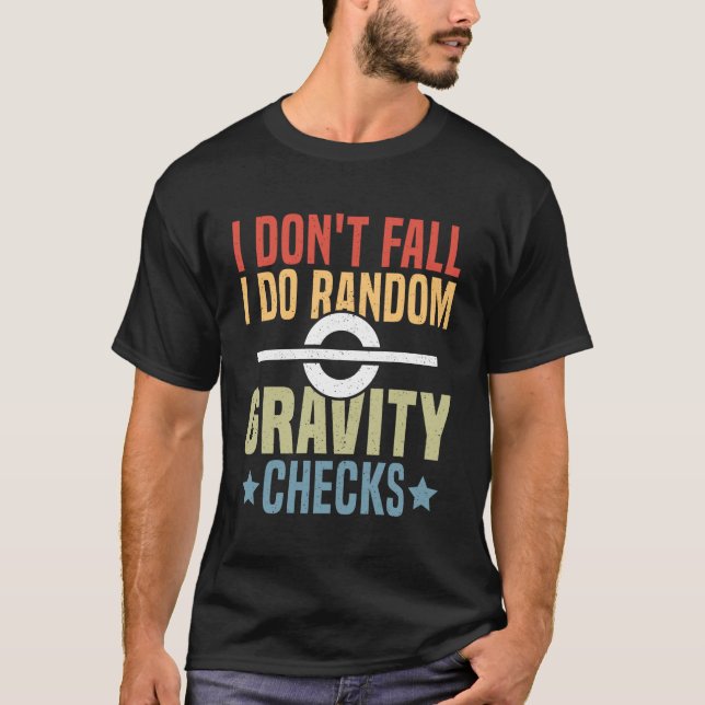 I Don't Fall I Do Random Gravity Checks One Wheele T-Shirt (Front)